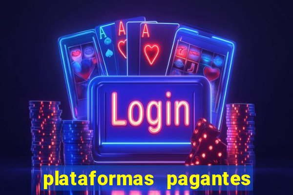plataformas pagantes no momento